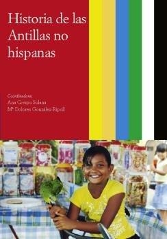 HISTORIA COMPARADA DE LAS ANTILLAS VOL. 03 : HISTORIA DE LA ANTILLAS NO HISPANAS | 9788497441230 | CRESPO SOLANO, ANA