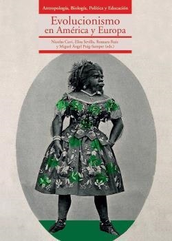 EVOLUCIONISMO EN AMÉRICA Y EUROPA. ANTROPOLOGÍA, BIOLOGÍA, POLÍTICA Y EDUCACIÓN | 9788497442015 | RUIZ, ROSAURA