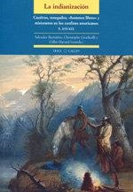 INDIANIZACIÓN, LA. CAUTIVOS, RENEGADOS, «HOMMES LIBRES» Y MISIONEROS EN LOS CONFINES AMERICANOS | 9788497441384 | BERNABÉU, SALVADOR