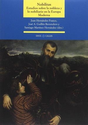 NOBILITAS. ESTUDIOS SOBRE LA NOBLEZA Y LO NOBILIARIO EN LA EUROPA MODERNA | 9788497441704 | HERNÁNDEZ FRANCO, JUAN