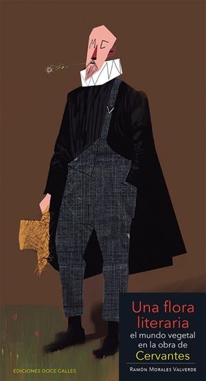 FLORA LITERARIA, UNA. EL MUNDO VEGETAL EN LA OBRA DE CERVANTES | 9788497441926 | MORALES VALVERDE, RAMÓN