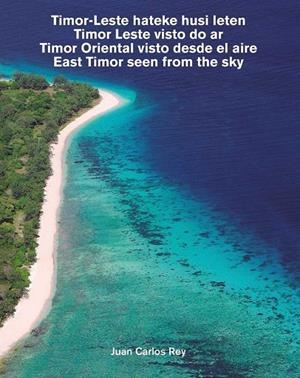 TIMOR ORIENTAL VISTO DESDE EL AIRE | 9788497442206 | REY, JUAN CARLOS