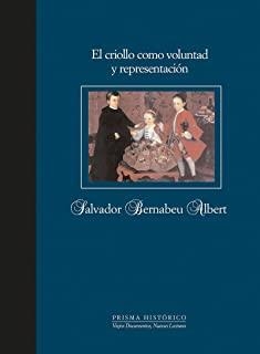CRIOLLO COMO VOLUNTAD Y REPRESENTACIÓN, EL | 9788497440554 | BERNABÉU ALBERT, SALVADOR
