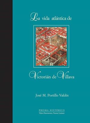 VIDA ATLÁNTICA DE VICTORIÁN DE VILLAVA, LA | 9788497440943 | PORTILLO VALDÉS, JOSÉ M.