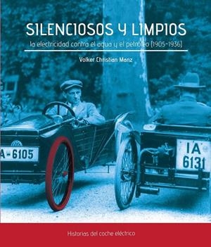 SILENCIOSOS Y LIMPIOS. LA ELECTRICIDAD CONTRA EL AGUA Y EL PETRÓLEO (1905-1936) | 9788497442190 | MANZ, VOLKER CHRISTIAN