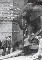 EN LA PIEL DE UN ANIMAL. EL MUSEO NACIONAL DE CIENCIAS NATURALES Y SUS COLECCIONES DE TAXIDERMIA | 9788497441612 | ARAGÓN ALBILLOS, SANTIAGO