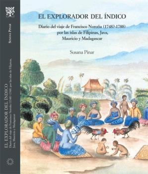 EXPLORADOR DEL ÍNDICO, EL. DIARIO DEL VIAJE FRANCISCO NOROÑA (1748-1788) POR LAS ISLAS DE FILIPINAS | 9788497440806 | PINAR, SUSANA