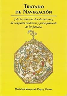 TRATADO DE NAVEGACIÓN Y DE LOS VIAJES DE DESCUBRIMIENTO Y DE CONQUISTA MODERNOS Y PRINCIPALMENTE DE LOS FRANCESES | 9788497440936 | VÁZQUEZ DE PARGA Y CHUECA, MARÍA JOSÉ