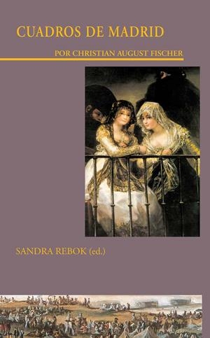 CUADROS DE MADRID. POR CHRISTIAN AUGUST FISCHER | 9788497441483 | EDICIÓN DE REBOK, SANDRA