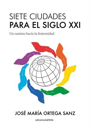 SIETE CIUDADES PARA EL SIGLO XXI | 9788418323751 | ORTEGA SANZ, JOSE MARIA