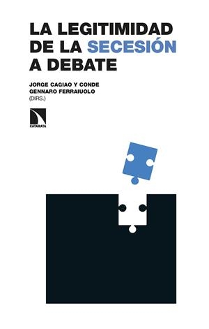 LEGITIMIDAD DE LA SECESIÓN A DEBATE, LA | 9788413523637 | CAGIAO Y CONDE, JORGE / FERRAIUOLO, GENNARO