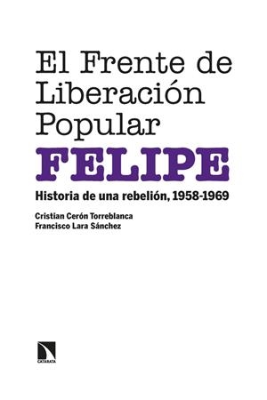 FRENTE DE LIBERACIÓN POPULAR (FELIPE), EL | 9788413523644 | CERON TORREBLANCA, CRISTIAN / LARA SANCHEZ, FRANCISCO