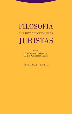 FILOSOFÍA. UNA INTRODUCCIÓN PARA JURISTAS | 9788413640549 | GONZALEZ LAGIER, DANIEL / LARIGUET, GUILLERMO