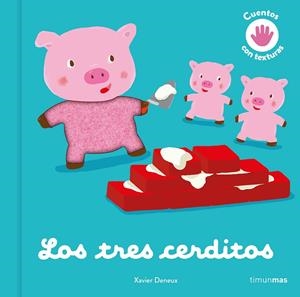 TRES CERDITOS, LOS. CUENTO CON TEXTURAS | 9788408246091 | DENEUX, XAVIER