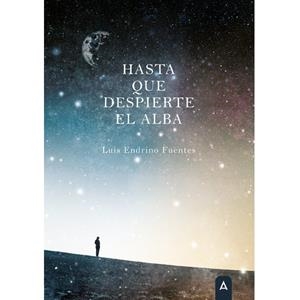 HASTA QUE DESPIERTE EL ALBA | 9788418795794 | ENDRINO FUENTES, LUIS