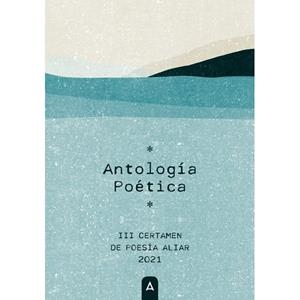 III CERTAMEN DE POESIA ALIAR ANTOLOGIA POETICA | 9788418795886 | ALIAR EDICIONES