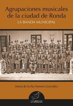 AGRUPACIONES MUSICALES DE LA CIUDAD DE RONDA. LA BANDA MUNICIPAL | 9788415588122