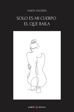 SOLO ES MI CUERPO EL QUE BAILA | 9788418873652 | TANCREDI, MARTA