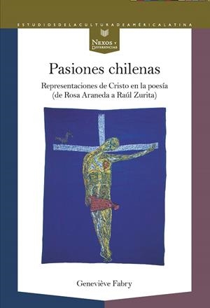 PASIONES CHILENAS REPRESENTACIONES DE CRISTO EN LA POESIA | 9788491922438 | GENEVIEVE FABRY