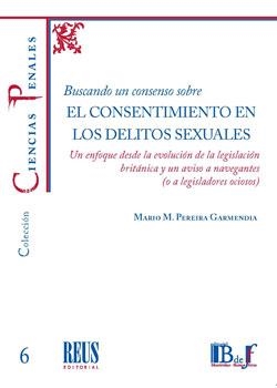 BUSCANDO UN CONSENSO SOBRE EL CONSENTIMIENTO EN LOS DELITOS SEXUALES | 9788429025521 | PEREIRA GARMENDIA, MARIO