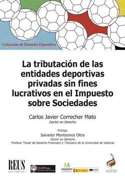 TRIBUTACIÓN DE LAS ENTIDADES DEPORTIVAS PRIVADAS SIN FINES LUCRATIVOS EN EL IMPUESTO SOBRE SOCIEDADES, LA | 9788429025507 | CORRECHER MATO, CARLOS JAVIER