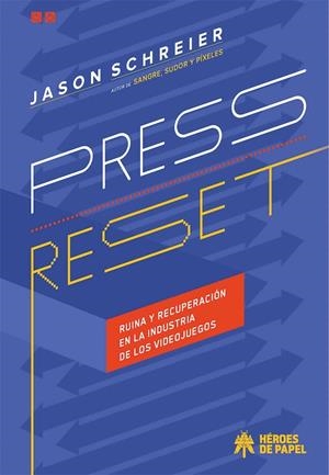 PRESS RESET. RUINA Y RECUPERACIÓN EN LA INDUSTRIA DE LOS VIDEOJUEGOS | 9788417649906 | SCHREIER, JASON