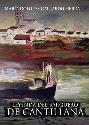 LEYENDA DEL BARQUERO DE CANTILLANA | 9788418528170 | GALLARDO SIERRA, MARÍA DOLORES