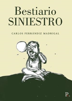 BESTIARIO SINIESTRO | 9788418528668 | FERRANDIZ MADRIGAL, CARLOS