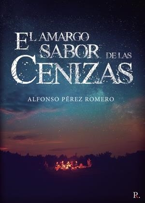 AMARGO SABOR DE LAS CENIZAS, EL | 9788418574139 | PÉREZ ROMERO, ALFONSO