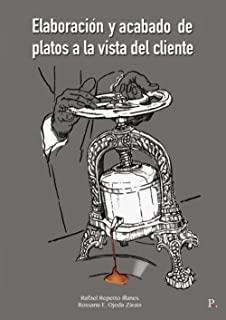 ELABORACIÓN Y ACABADO DE PLATOS A LA VISTA DEL CLIENTE | 9788418416798 | REPETTO ILLANES, RAFAEL / OJEDA ZÁRATE, ROSSANA ELIZABETH