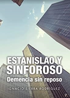 ESTANISLAO Y SINFOROSO. DEMENCIA SIN REPOSO | 9788418503504 | SIERRA RODRÍGUEZ, IGNACIO