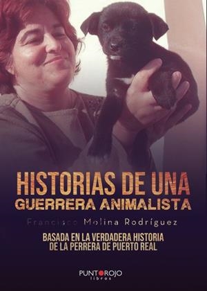 HISTORIAS DE UNA "GUERRERA" ANIMALISTA | 9788418221699 | MOLINA RODRÍGUEZ, FRANCISCO