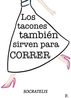 TACONES TAMBIÉN SIRVEN PARA CORRER, LOS | 9788418549557 | SOCRATELIS