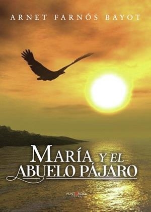 MARÍA Y EL ABUELO PÁJARO | 9788418503610 | FARNÓS BAYOT, MERCÈ