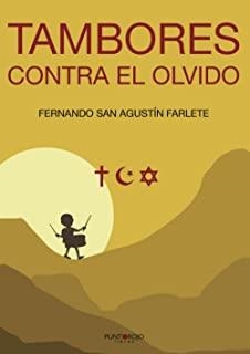 TAMBORES CONTRA EL OLVIDO | 9788418314490 | SAN AGUSTÍN FARLETE, FERNANDO