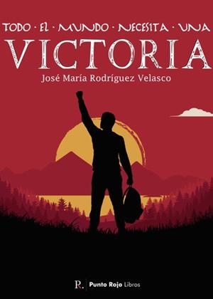 TODO EL MUNDO NECESITA UNA VICTORIA | 9788418654404 | RODRÍGUEZ VELASCO, JOSÉ MARÍA