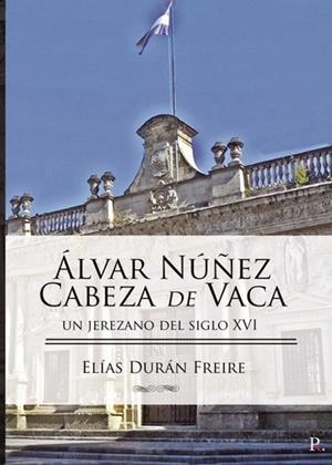 ALVAR NÚÑEZ CABEZA DE VACA | 9788418448751 | DURÁN, ELÍAS