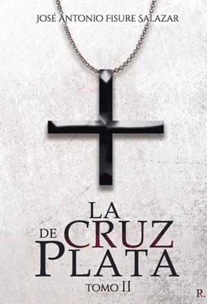 CRUZ DE PLATA, LA. TOMO II | 9788418804137 | FISURE, JOSÉ ANTONIO