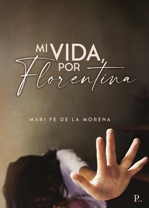 MI VIDA POR FLORENTINA | 9788418886591 | DE LA MORENA, MARI FE