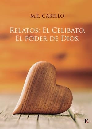 RELATOS: EL CELIBATO. EL PODER DE DIOS | 9788418270710 | CABELLO, M. E.