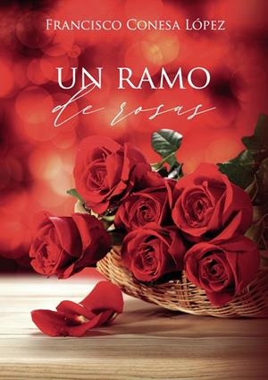 RAMO DE ROSAS, UN | 9788418990373 | CONESA LÓPEZ, FRANCISCO