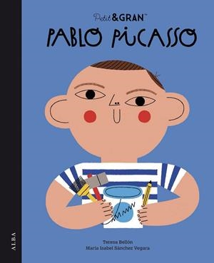 PETIT I GRAN PABLO PICASSO | 9788490658550 | SÁNCHEZ VEGARA, MARIA ISABEL