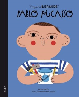 PEQUEÑO Y GRANDE PABLO PICASSO | 9788490658543 | SÁNCHEZ VEGARA, MARIA ISABEL