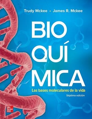 BIOQUIMICA. LAS BASES MOLECULARES DE LA VIDA (7 EDICIÓN) | 9786071514400 | MCKEE, TRUDY
