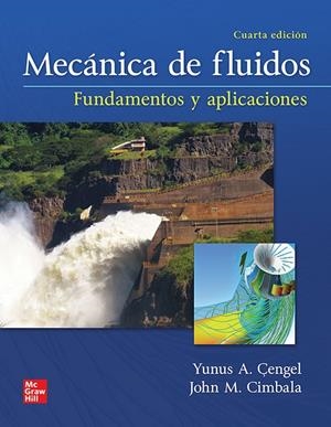MECÁNICA DE FLUIDOS, FUNDAMENTOS Y APLICACIONES 4ª EDICIÓN. (INCL. ACCESO CONNECT) | 9781456277703 | ÇENGEL, YUNUS A. / CIMBALA, JOHN M.