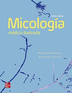MICOLOGÍA MEDICA ILUSTRADA | 9786071514240 | ARENAS, ROBERTO / TORRES, EDOARDO