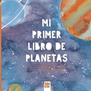 MI PRIMER LIBRO DE PLANETAS | 9788419106049 | PAT
