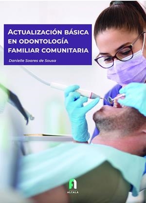 ACTUALIZACIÓN BÁSICA EN ODONTOLOGÍA FAMILIAR COMUNITARIA | 9788418980107 | SOARES DE SOUSA, DANIELLE