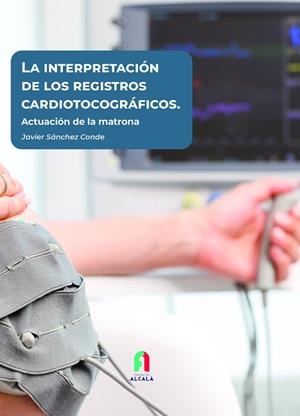 INTERPRETACIÓN DE LOS REGISTROS CARDIOTOCOGRÁFICOS, LA | 9788418980114 | SANCHEZ CONDE, JAVIER