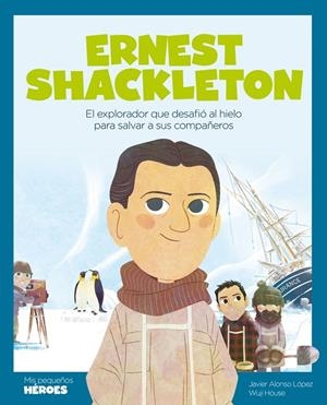 ERNEST SHACKLETON (ED. ESPAÑOL) | 9788413611181 | ALONSO LOPEZ, JAVIER